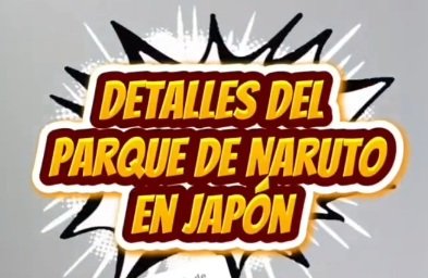 Visita el parque de Naruto